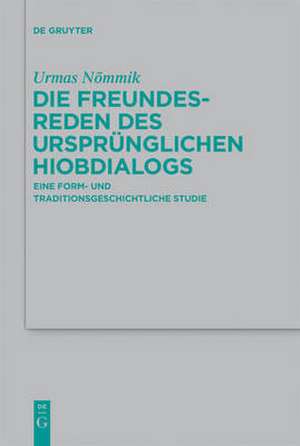 Die Freundesreden des ursprünglichen Hiobdialogs: Eine form- und traditionsgeschichtliche Studie de Urmas Nømmik