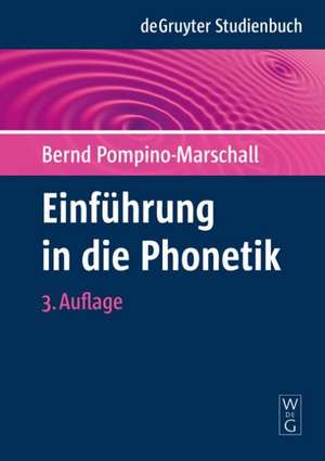 Einführung in die Phonetik de Bernd Pompino-Marschall