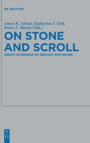 On Stone and Scroll: Essays in Honour of Graham Ivor Davies de James K. Aitken