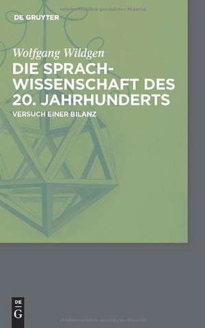 Die Sprachwissenschaft des 20. Jahrhunderts: Versuch einer Bilanz de Wolfgang Wildgen