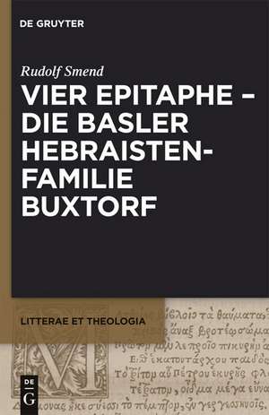 Vier Epitaphe - die Basler Hebraistenfamilie Buxtorf de Rudolf Smend