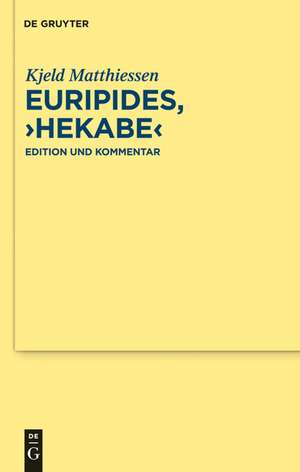 Euripides, "Hekabe": Edition und Kommentar de Kjeld Matthiessen