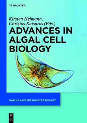 Advances in Algal Cell Biology de Kirsten Heimann