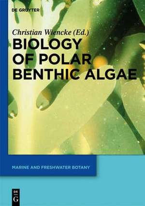 Biology of Polar Benthic Algae de Christian Wiencke