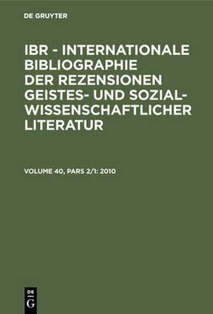 2010: A: Autoren. B: Rezensenten / International Bibliography of Book Reviews of Scholarly Literature in the Humanities and Social Sciences