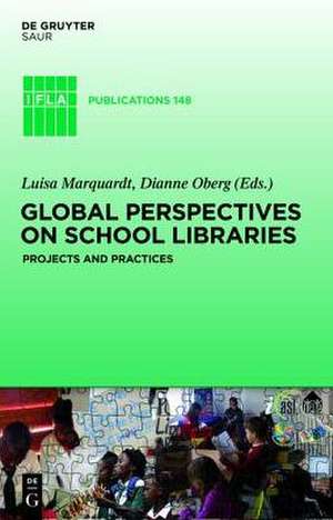 Global Perspectives on School Libraries: Projects and Practices de Luisa Marquardt