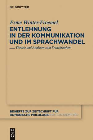 Entlehnung in der Kommunikation und im Sprachwandel: Theorie und Analysen zum Französischen de Esme Winter-Froemel