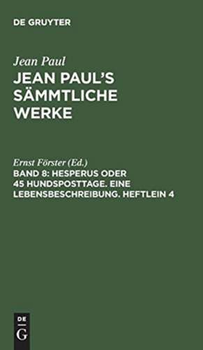 Hesperus oder 45 Hundsposttage. Eine Lebensbeschreibung. Heftlein 4 de Ernst Förster