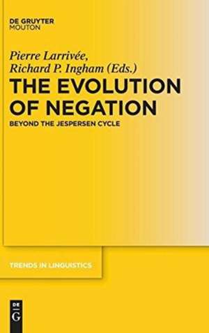 The Evolution of Negation: Beyond the Jespersen Cycle de Pierre Larrivée