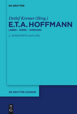 E.T.A. Hoffmann: Leben - Werk - Wirkung de Detlef Kremer