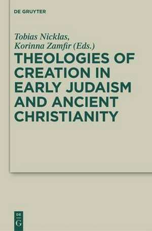 Theologies of Creation in Early Judaism and Ancient Christianity: In Honour of Hans Klein de Tobias Nicklas