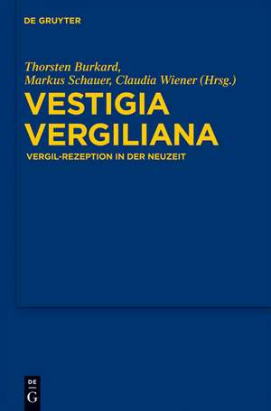 Vestigia Vergiliana: Vergil-Rezeption in der Neuzeit de Thorsten Burkard