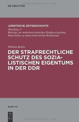 Der strafrechtliche Schutz des sozialistischen Eigentums in der DDR de Wilhelm Rettler