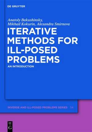 Iterative Methods for Ill-Posed Problems: An Introduction de Anatoly B. Bakushinsky