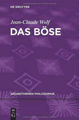 Das Böse de Jean-Claude Wolf