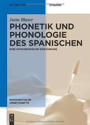 Phonetik und Phonologie des Spanischen: Eine synchronische Einführung de Jutta Blaser