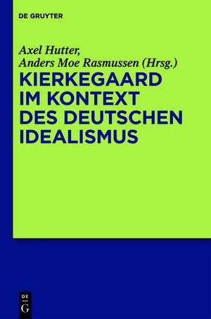 Kierkegaard im Kontext des deutschen Idealismus de Axel Hutter