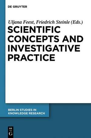 Scientific Concepts and Investigative Practice de Uljana Feest