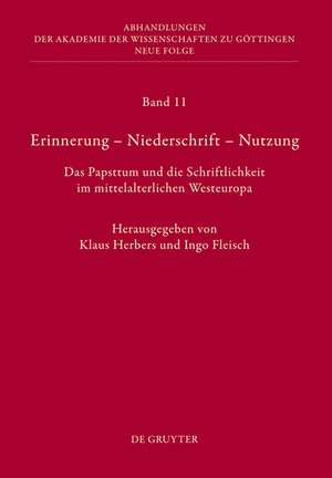 Erinnerung – Niederschrift – Nutzung: Das Papsttum und die Schriftlichkeit im mittelalterlichen Westeuropa de Klaus Herbers