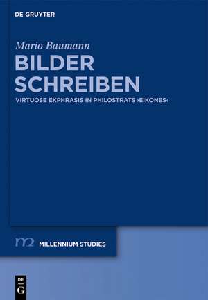 Bilder schreiben: Virtuose Ekphrasis in Philostrats "Eikones" de Mario Baumann