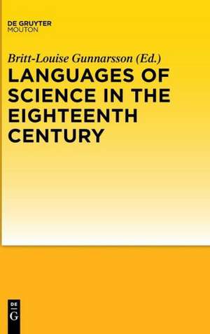 Languages of Science in the Eighteenth Century de Britt-Louise Gunnarsson