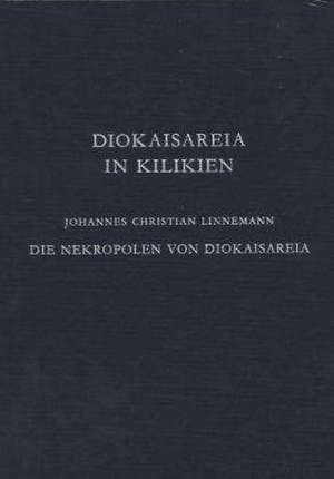 Die Nekropolen von Diokaisareia de Johannes Christian Linnemann