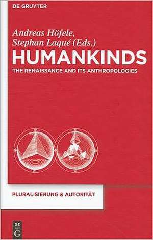 Humankinds: The Renaissance and Its Anthropologies de Andreas Höfele