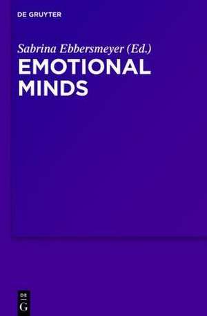 Emotional Minds: The Passions and the Limits of Pure Inquiry in Early Modern Philosophy de Sabrina Ebbersmeyer