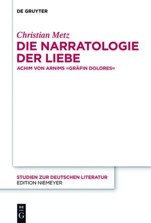 Die Narratologie der Liebe: Achim von Arnims "Gräfin Dolores" de Christian Metz