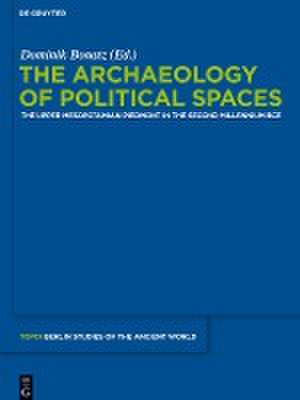 The Archaeology of Political Spaces: The Upper Mesopotamian Piedmont in the Second Millennium BCE de Dominik Bonatz