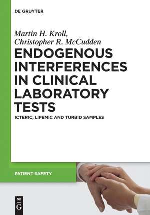 Endogenous Interferences in Clinical Laboratory Tests: Icteric, Lipemic and Turbid Samples de Martin H. Kroll