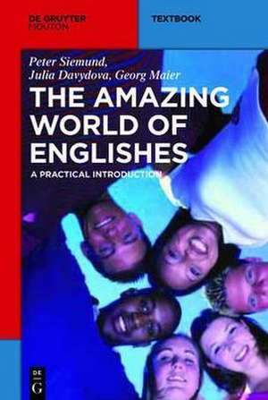 The Amazing World of Englishes: A Practical Introduction de Peter Siemund