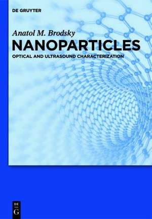 Nanoparticles: Optical and Ultrasound Characterization de Anatol M. Brodsky