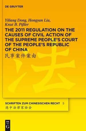 The 2011 Regulation on the Causes of Civil Action of the Supreme People's Court of the People's Republic of China: A New Approach to Systemise and Compile the Status Quo of the Chinese Civil Law System de Yiliang Dong