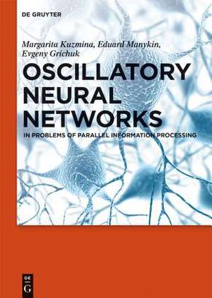 Oscillatory Neural Networks: In Problems of Parallel Information Processing de Margarita G. Kuzmina