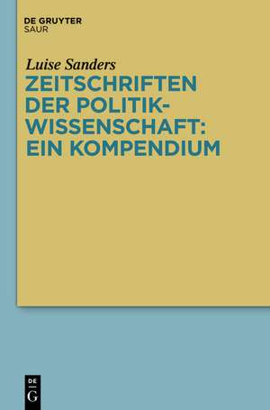 Zeitschriften der Politikwissenschaft: ein Kompendium de Luise Sanders