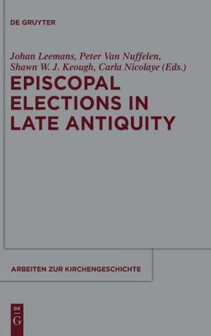 Episcopal Elections in Late Antiquity de Johan Leemans