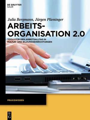 Arbeitsorganisation 2.0: Tools für den Arbeitsalltag in Kultur- und Bildungseinrichtungen de Julia Bergmann