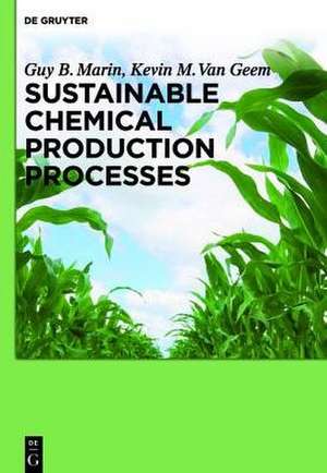 Sustainable Chemical Production Processes de Guy B. Marin