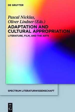 Adaptation and Cultural Appropriation: Literature, Film, and the Arts de Pascal Nicklas