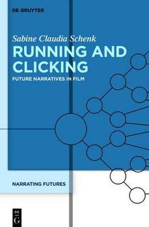 Running and Clicking: Future Narratives in Film de Sabine Schenk