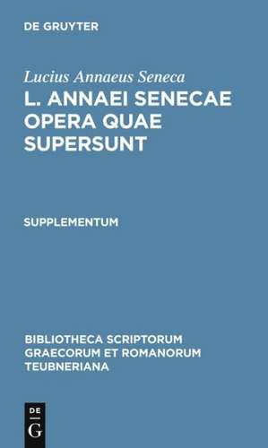 Lucius Annaeus Seneca: L. Annaei Senecae opera quae supersunt. Supplementum de Lucius Annaeus Seneca