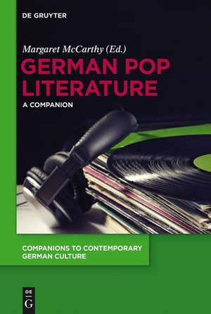 German Pop Literature: A Companion de Margaret McCarthy