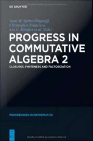 Progress in Commutative Algebra 2: Closures, Finiteness and Factorization de Jason G. Boynton