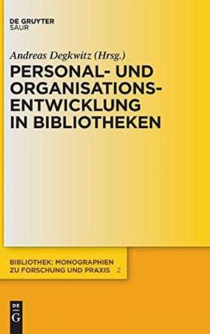 Personal- und Organisationsentwicklung in Bibliotheken de Andreas Degkwitz