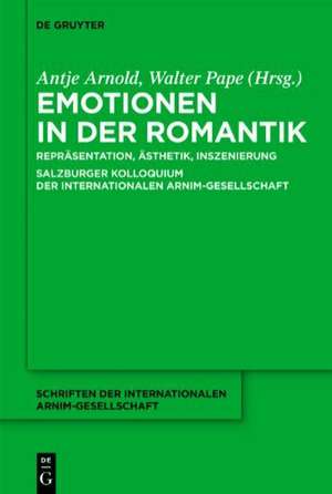 Emotionen in der Romantik: Repräsentation, Ästhetik, Inszenierung
Salzburger Kolloquium der Internationalen Arnim-Gesellschaft de Walter Pape