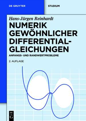 Numerik gewöhnlicher Differentialgleichungen: Anfangs- und Randwertprobleme de Hans-Jürgen Reinhardt