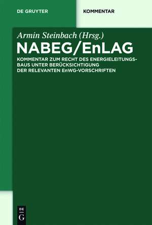 NABEG / EnLAG / EnWG: Kommentar zum Recht des Energieleitungsbaus de Armin Steinbach