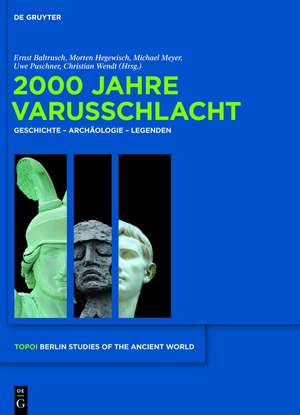 2000 Jahre Varusschlacht: Geschichte - Archäologie - Legenden de Ernst Baltrusch