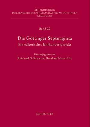 Die Göttinger Septuaginta: Ein editorisches Jahrhundertprojekt de Reinhard G. Kratz